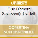 Elisir D'amore Gavazzeni(o)-valletti cd musicale di DONIZETTI