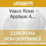 Vasco Rossi - Applausi A... cd