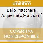 Ballo Maschera A.questa(o)-orch.sinf cd musicale di VERDI 4