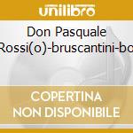 Don Pasquale Rossi(o)-bruscantini-bo cd musicale di DONIZETTI