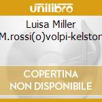 Luisa Miller M.rossi(o)volpi-kelston cd