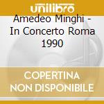 Amedeo Minghi - In Concerto Roma 1990 cd musicale di Amedeo Minghi