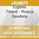 Eugenio Finardi - Musica Desideria cd musicale di FINARDI EUGENIO