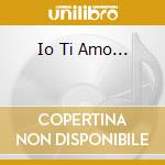 Io Ti Amo... cd