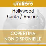 Hollywood Canta / Various cd musicale di VARI