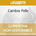 Cambia Pelle cd