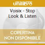 Voisix - Stop Look & Listen cd