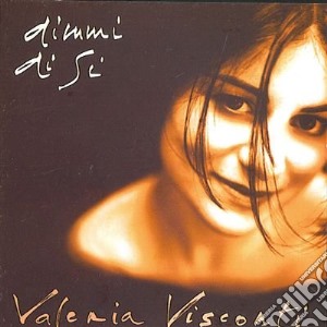 Valeria Visconti - Dimmi Di Si cd musicale di Valeria Visconti