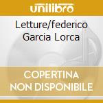 Letture/federico Garcia Lorca cd musicale di FOA' ARNOLDO