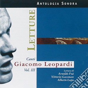 Giacomo Leopardi - Canti Vol.3 cd musicale di ARTISTI VARI