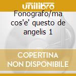 Fonografo/ma cos'e' questo de angelis 1 cd