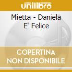 Mietta - Daniela E' Felice cd musicale di MIETTA