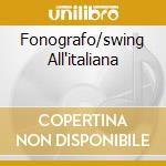 Fonografo/swing All'italiana cd musicale di ARTISTI VARI