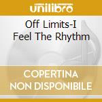 Off Limits-I Feel The Rhythm cd