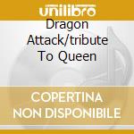 Dragon Attack/tribute To Queen cd