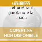 Letture/fra il garofano e la spada cd