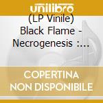 (LP Vinile) Black Flame - Necrogenesis : Chants From The Grave vinile