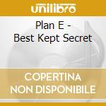 Plan E - Best Kept Secret cd musicale