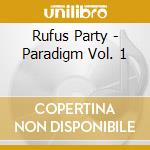 Rufus Party - Paradigm Vol. 1 cd