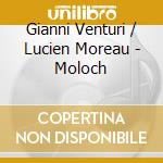 Gianni Venturi / Lucien Moreau - Moloch cd