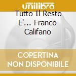 Tutto Il Resto E'... Franco Califano cd