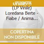 (LP Vinile) Loredana Berte - Fiabe / Anima Vai (Coloured Vinyl) (7') vinile