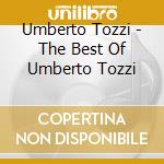 Umberto Tozzi - The Best Of Umberto Tozzi cd