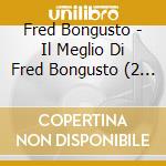 Fred Bongusto - Il Meglio Di Fred Bongusto (2 Cd) cd