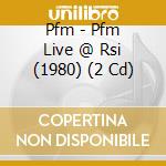 Pfm - Pfm Live @ Rsi (1980) (2 Cd) cd