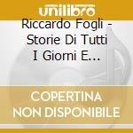 Riccardo Fogli - Storie Di Tutti I Giorni E Altri Successi cd