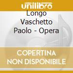 Longo Vaschetto Paolo - Opera cd