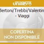 Bertoni/Trebbi/Valentini - Viaggi cd musicale