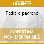 Padre e padrone cd