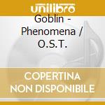 Goblin - Phenomena / O.S.T. cd