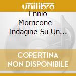 Ennio Morricone - Indagine Su Un Cittadino / O.S.T. cd musicale