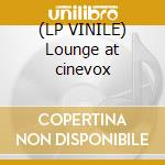 (LP VINILE) Lounge at cinevox cd