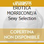 EROTICA MORRICONE/A Sexy Selection cd