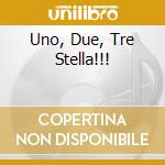 Uno, Due, Tre Stella!!! cd musicale di P.FRANCO/BANFI/PARISI/CUCCARINI