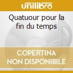 Quatuour pour la fin du temps cd
