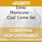 Ennio Morricone - Cosi' Come Sei cd