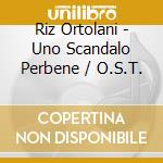 Riz Ortolani - Uno Scandalo Perbene / O.S.T. cd musicale di Riz Ortolani