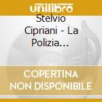 Stelvio Cipriani - La Polizia Trilogy / O.S.T. (2 Cd) cd musicale
