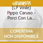 (LP Vinile) Pippo Caruso - Porci Con La P.38 (Ltd.Ed.Red Vinyl) vinile