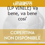 (LP VINILE) Va bene, va bene cosi' cd
