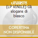 (LP VINILE) Gli slogans di blasco cd