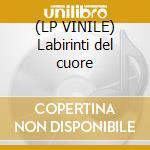 (LP VINILE) Labirinti del cuore cd