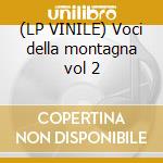 (LP VINILE) Voci della montagna vol 2 cd