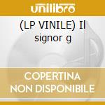 (LP VINILE) Il signor g cd