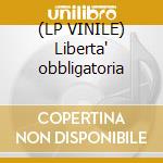 (LP VINILE) Liberta' obbligatoria cd