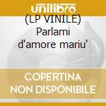 (LP VINILE) Parlami d'amore mariu' cd
